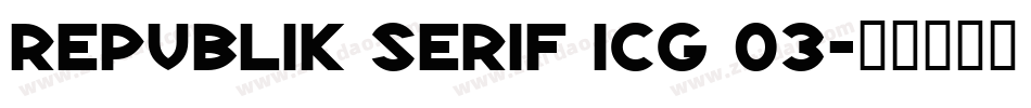 Republik Serif ICG 03字体转换